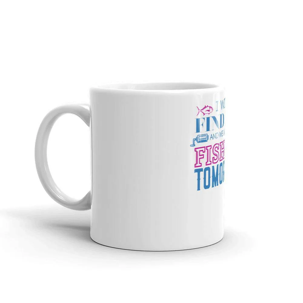 I will find you and we will go fishing tomorrow Mug