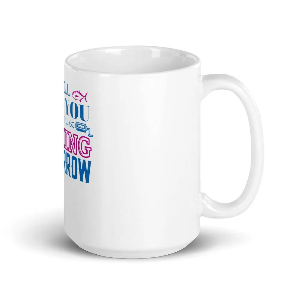 I will find you and we will go fishing tomorrow Mug