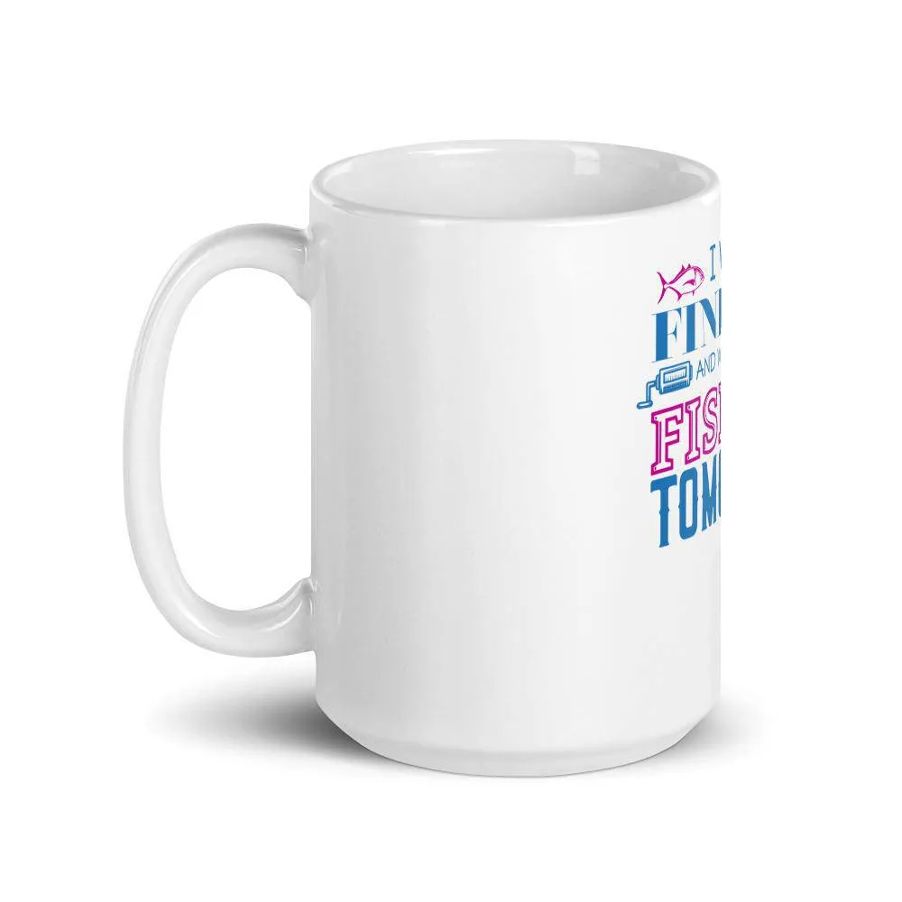 I will find you and we will go fishing tomorrow Mug