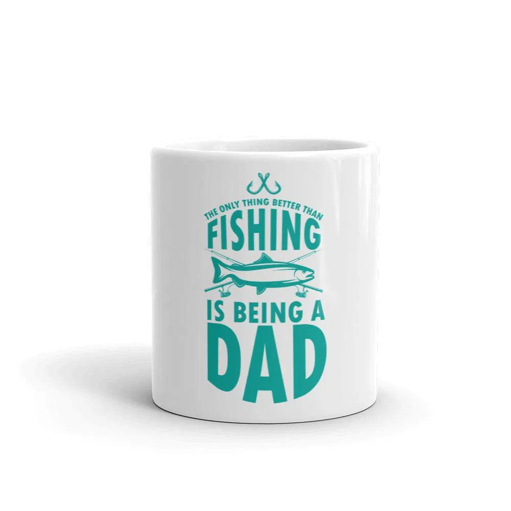 The only thing better than fishing is being a dad Mug