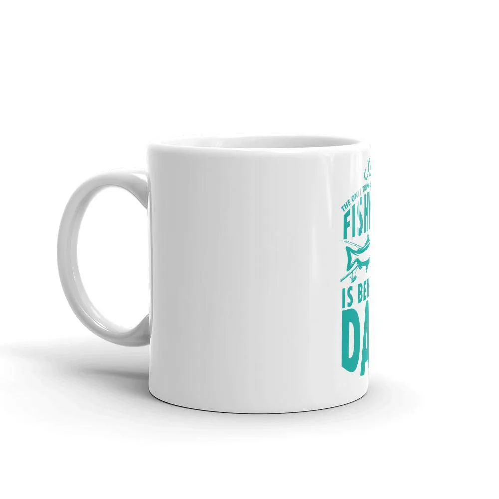 The only thing better than fishing is being a dad Mug
