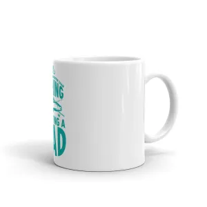 The only thing better than fishing is being a dad Mug