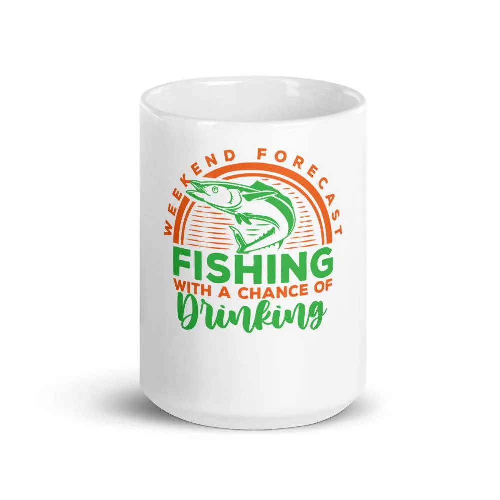 Weekend forecast fishing with a chance of drinking Mug